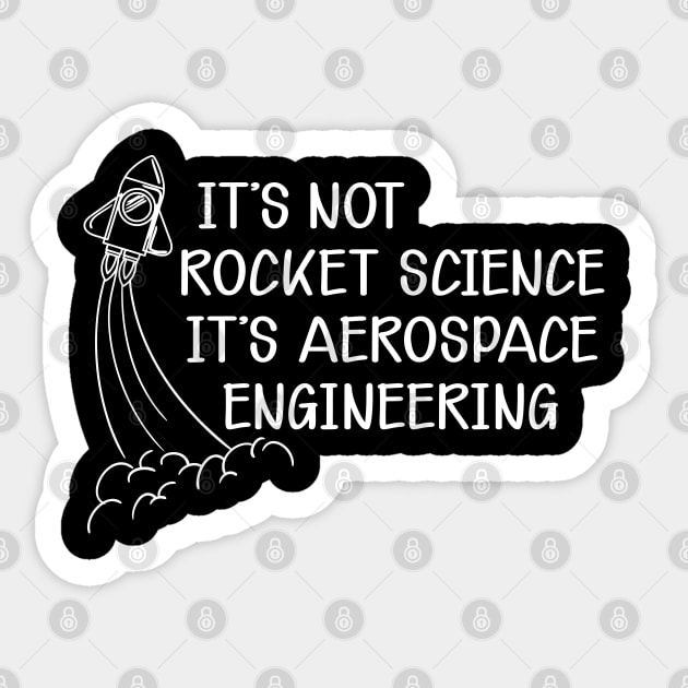 Aerospace Engineer - It's not rocket science It's aerospace engineering Sticker by KC Happy Shop